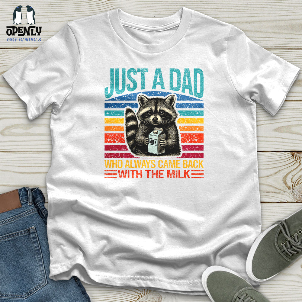 Just a Dad, Who Always Came Back With the Milk Unisex T-Shirt