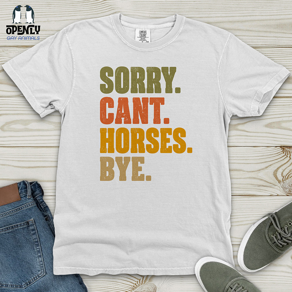 Sorry Can't Horses Bye Heavy Cotton Comfort Colors Tee