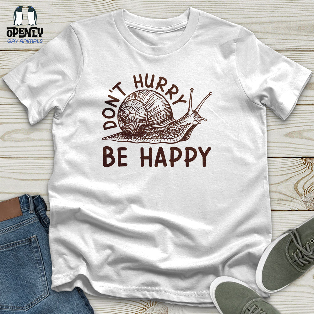 Don't Hurry Be Happy Unisex T-Shirt