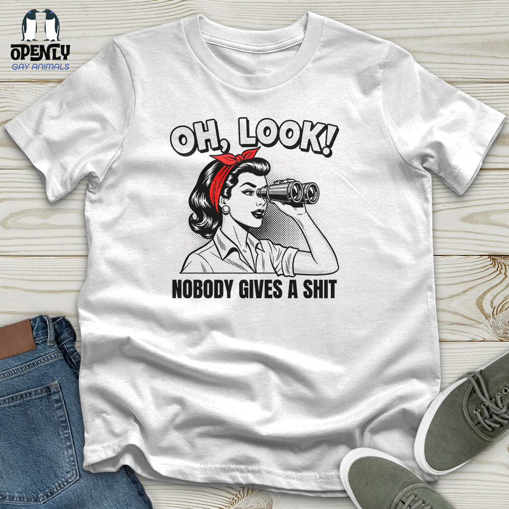 Oh Look Nobody Gives A Shit Unisex T-Shirt