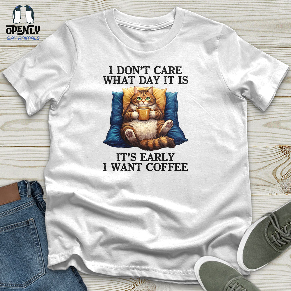 I Don't Care What Day Unisex T-Shirt