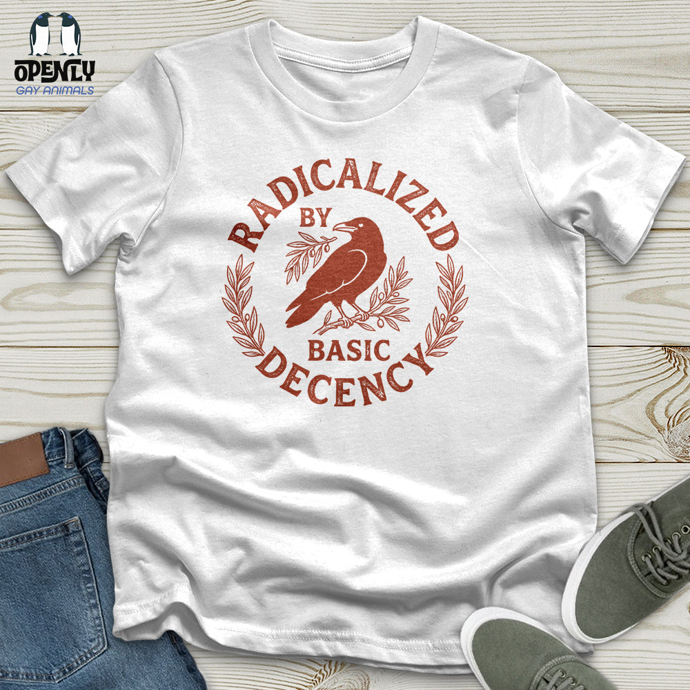 Radicalized By Basic Decency Unisex T-Shirt