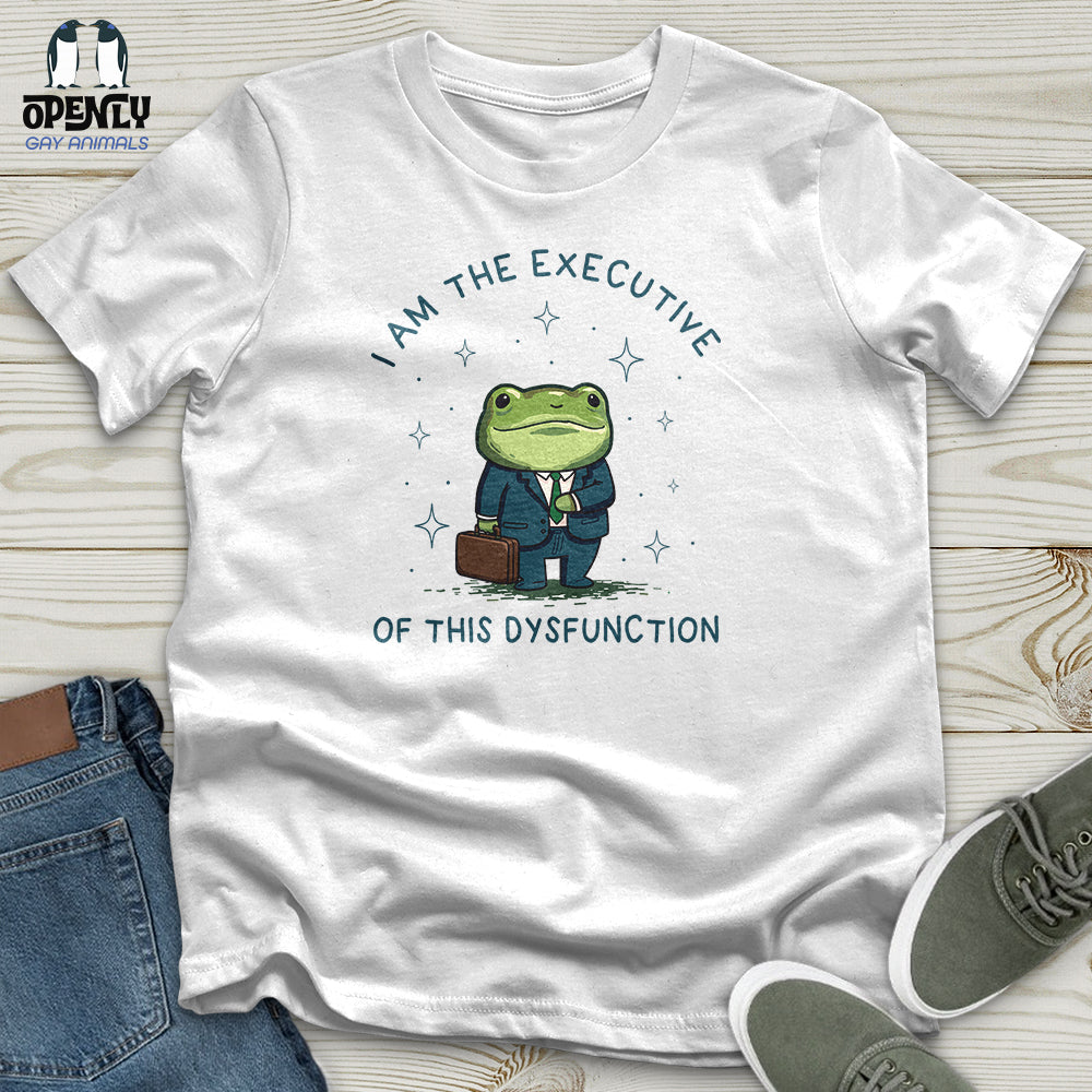 I Am the Executive of This Dysfunction Unisex T-Shirt