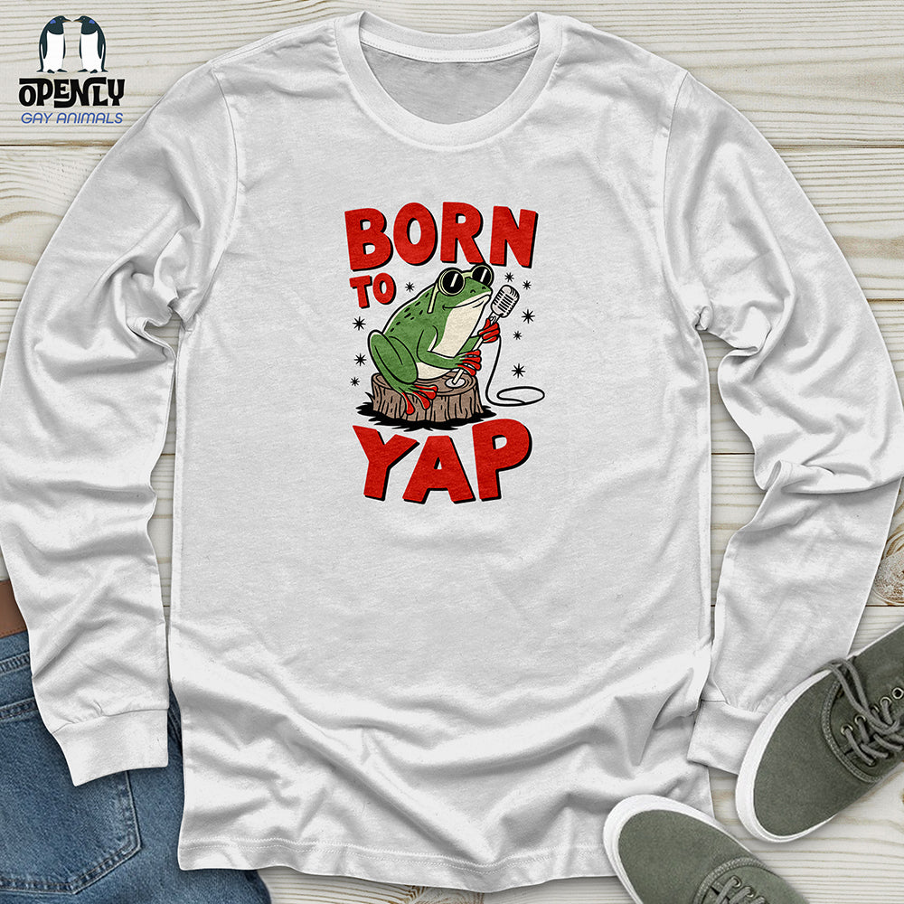 Born to Yap Unisex Long Sleeve Tee
