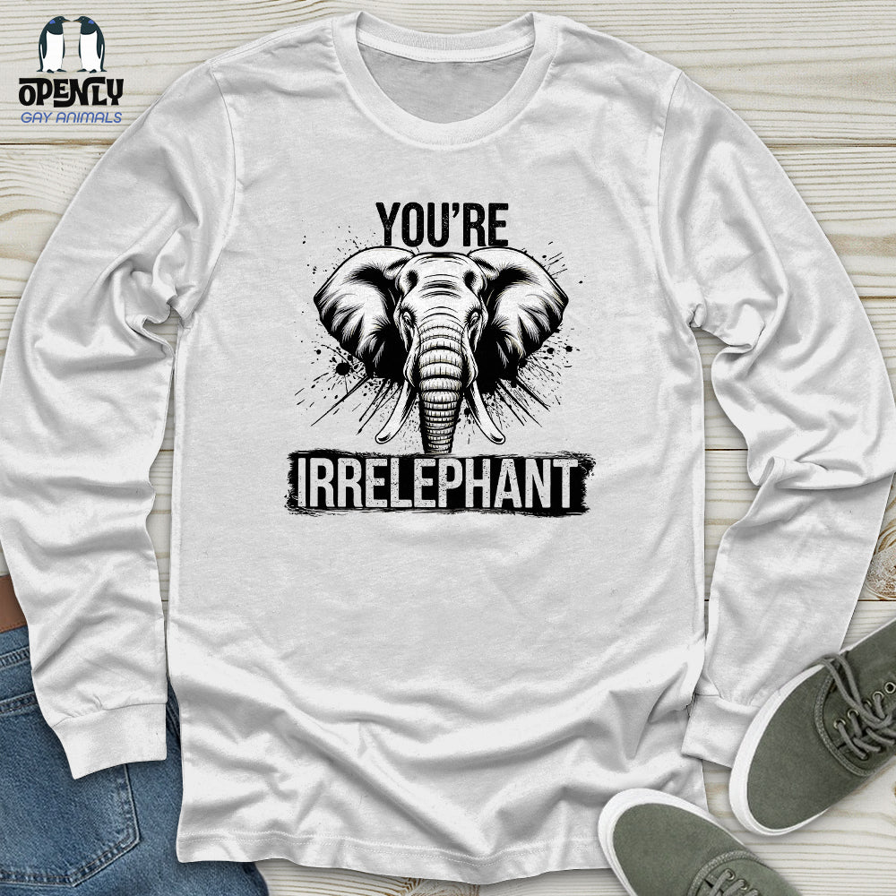 You're Irrelephant Unisex Long Sleeve Tee