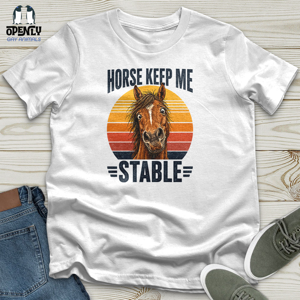 Horse Keep Me Stable Unisex T-Shirt