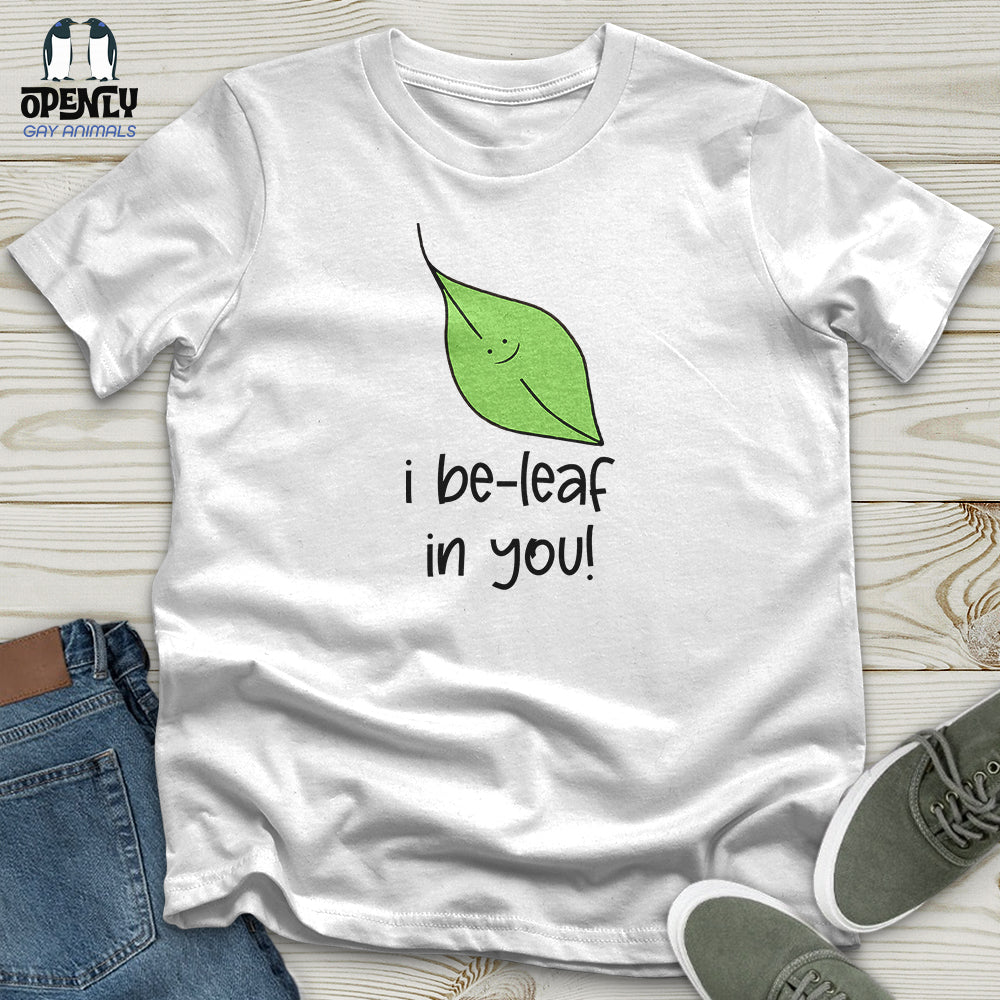 I Be Leaf in You Unisex T-Shirt