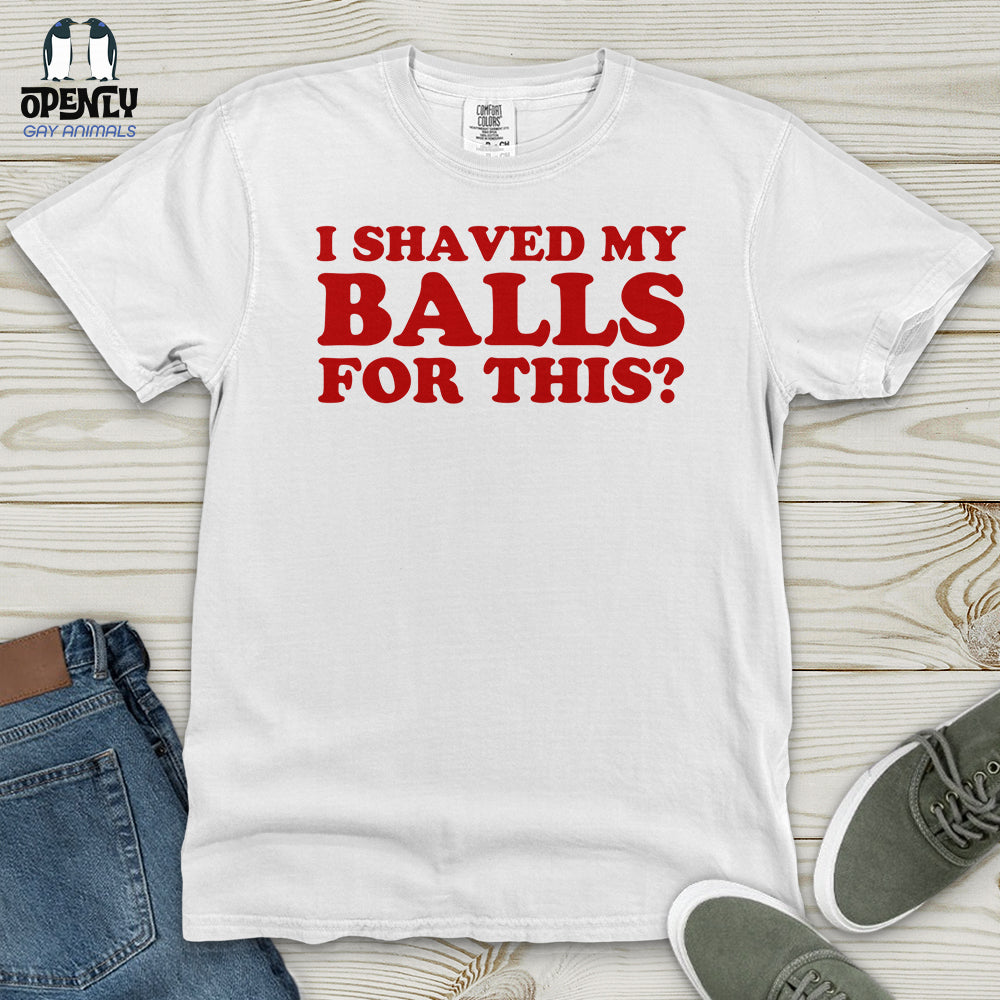 I Shaved My Balls Heavy Cotton Comfort Colors Tee