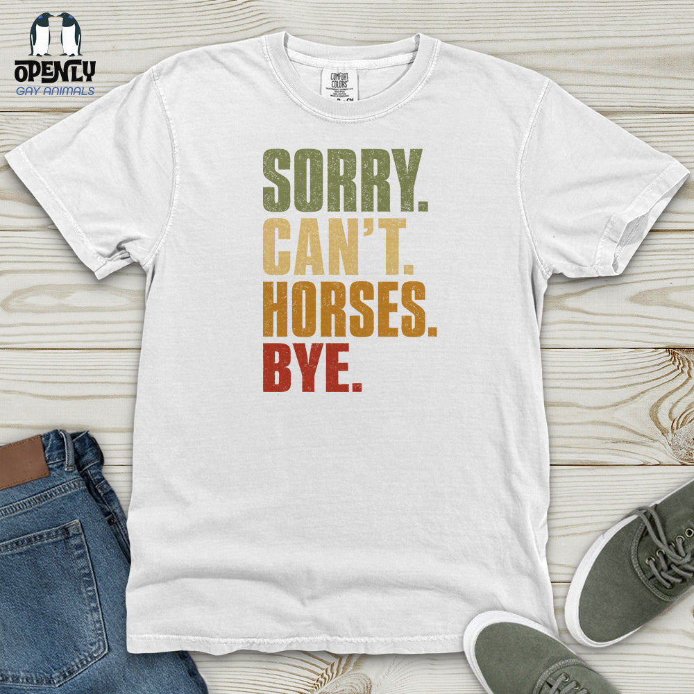 Sorry Can't Horses Bye V4 Heavy Cotton Comfort Colors Tee