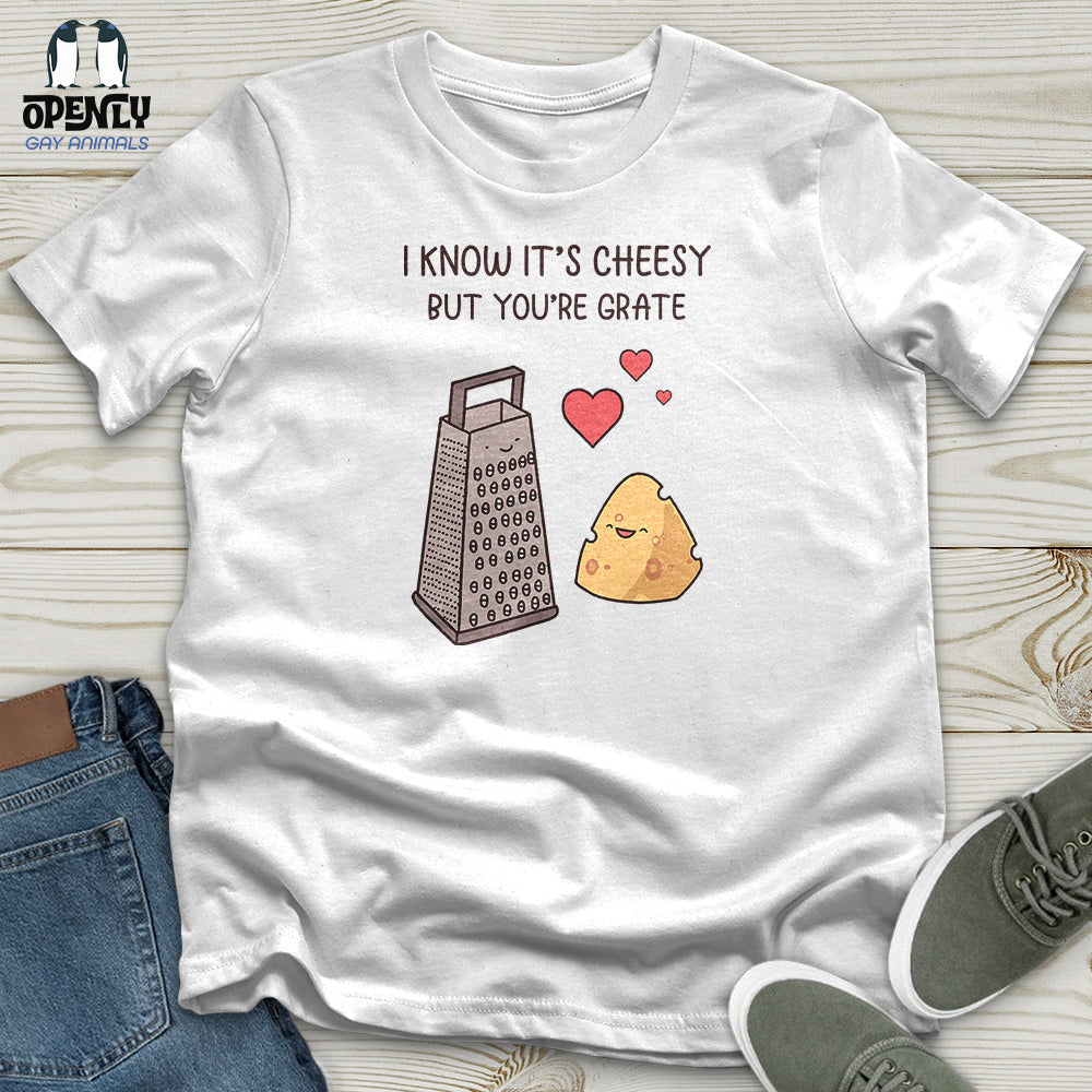 I Know It's Cheesy Unisex T-Shirt