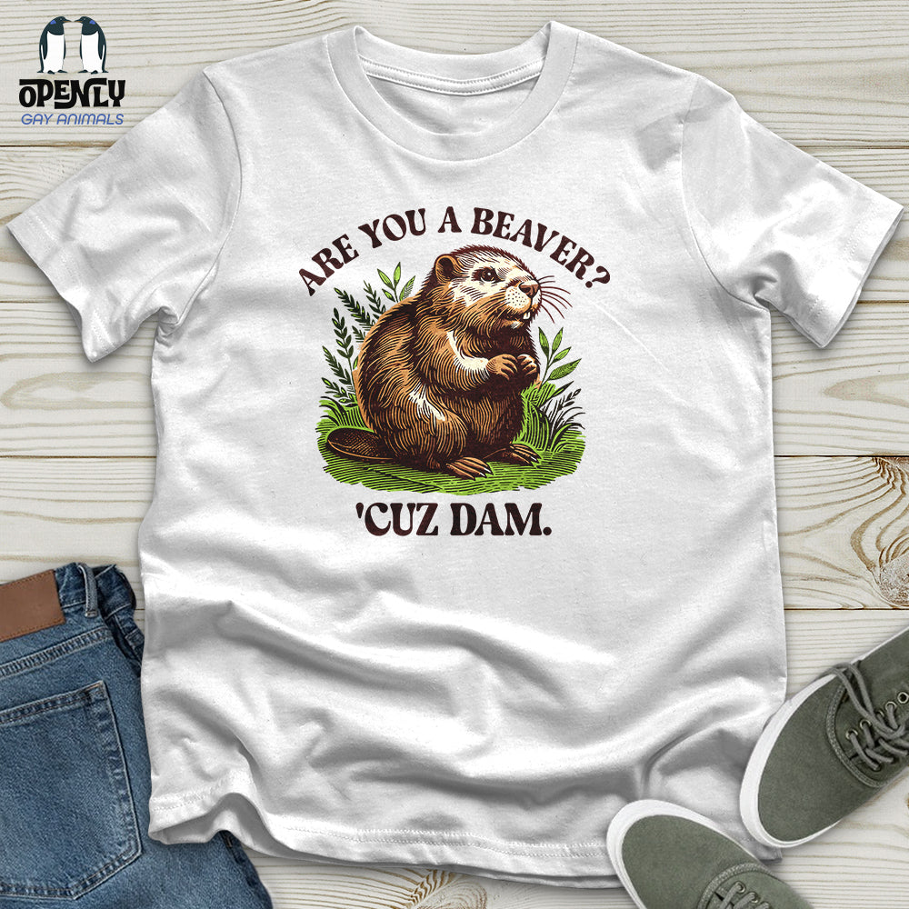 Are You a Beaver Unisex T-Shirt