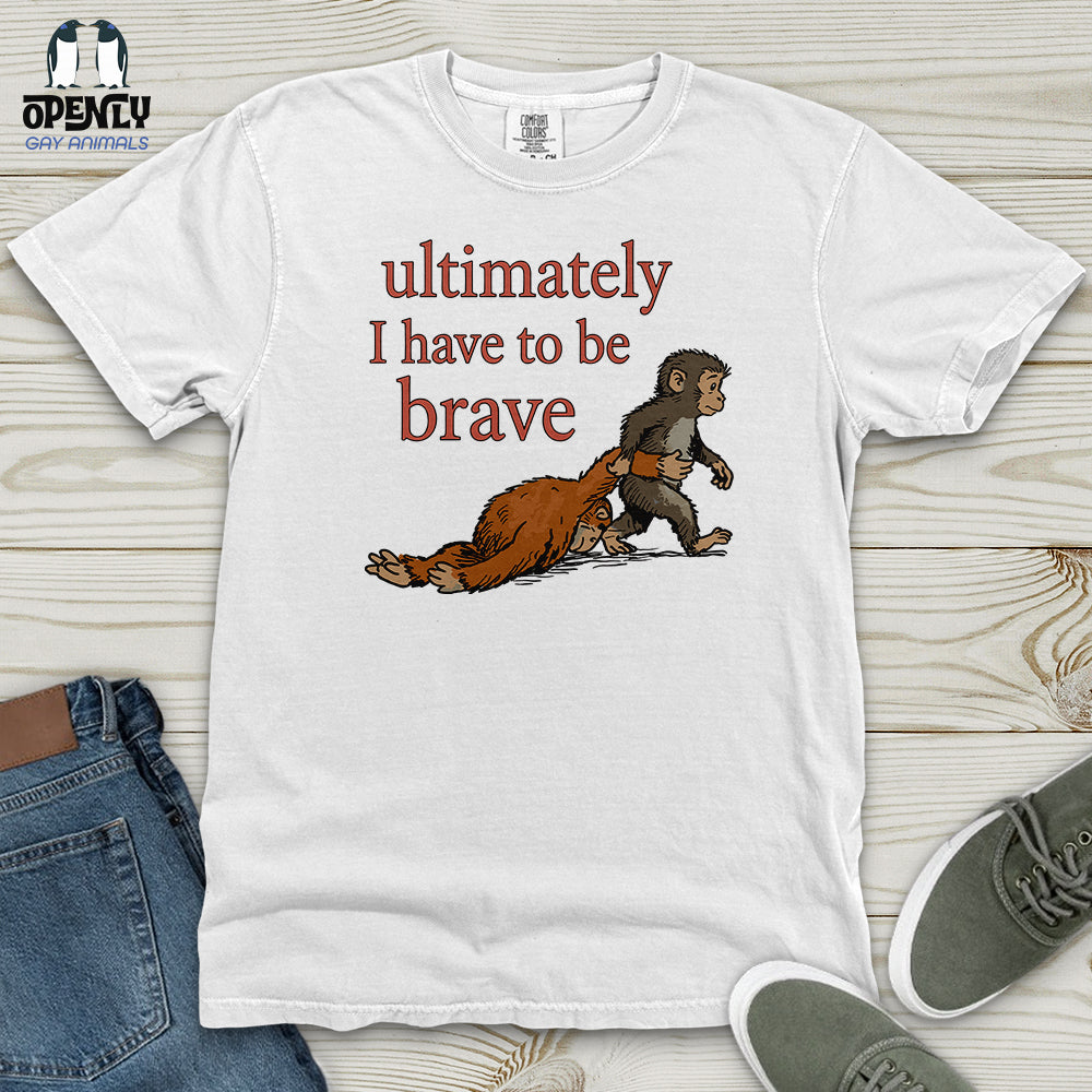 I Have to Be Brave Heavy Cotton Comfort Colors Tee