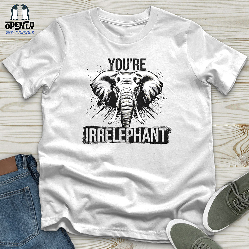 You're Irrelephant Unisex t-shirt