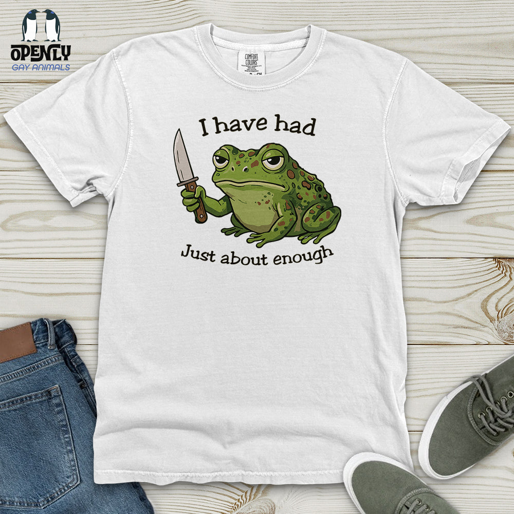 I Have Had Just About Enough Heavy Cotton Comfort Colors Tee