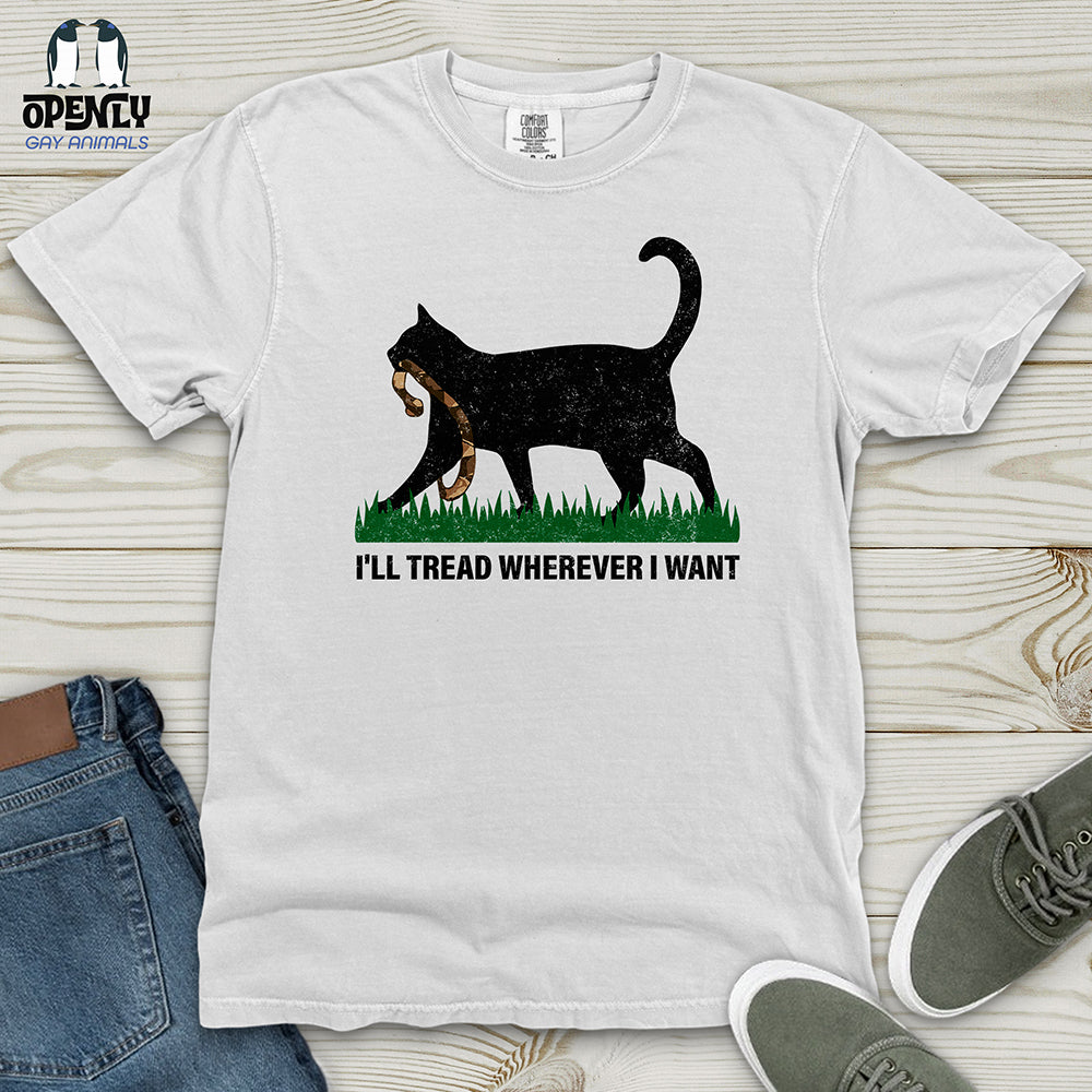 I'll Tread Wherever I Want Heavy Cotton Comfort Colors Tee