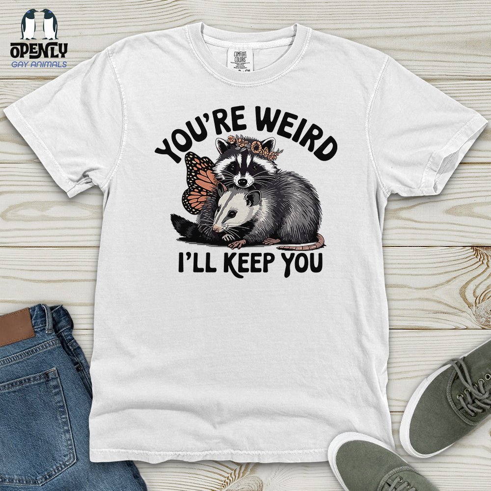 You're Weird, I'll Keep You Heavy Cotton Comfort Colors Tee