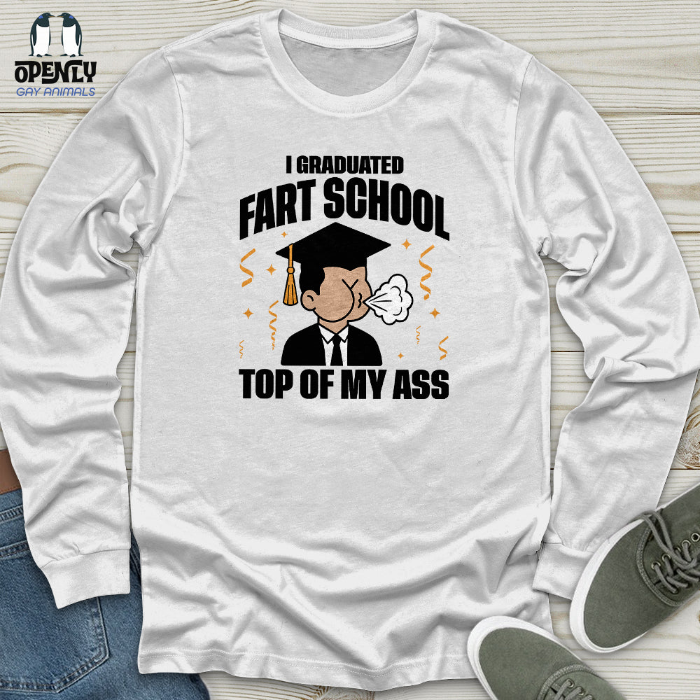 I Graduated Fart School Top of My Ass Unisex Long Sleeve Tee