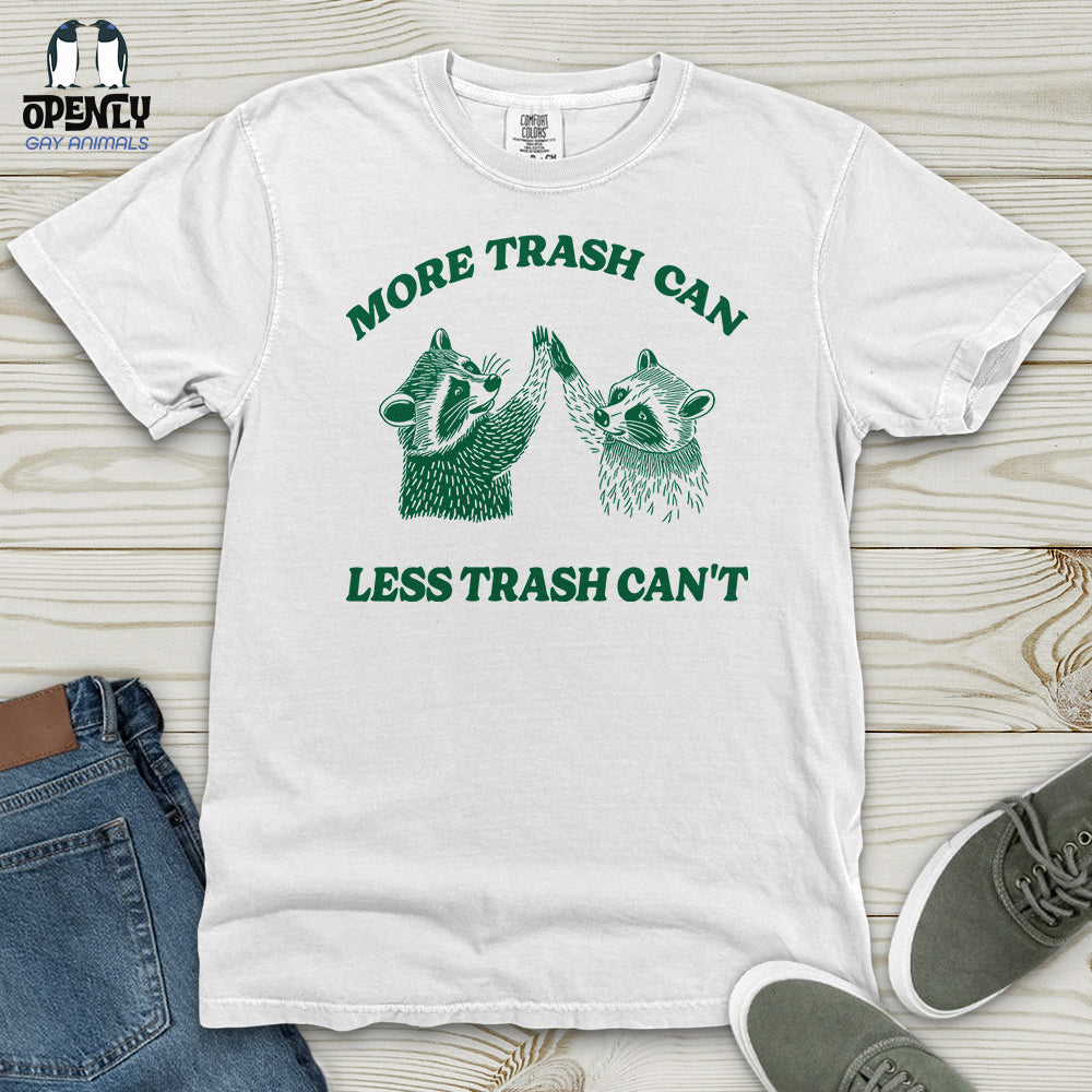 More Trash Can Less Trash Can't Heavy Cotton Comfort Colors Tee