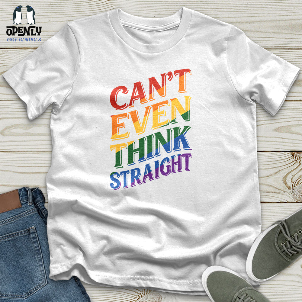 Can't Even Think Straight Unisex T-Shirt