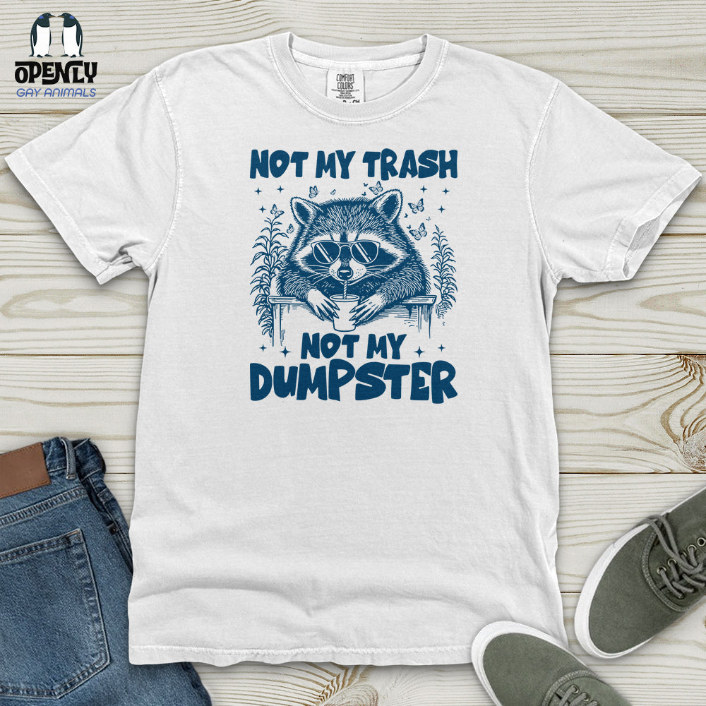 Not My Trash Not My Dumpster Heavy Cotton Comfort Colors Tee