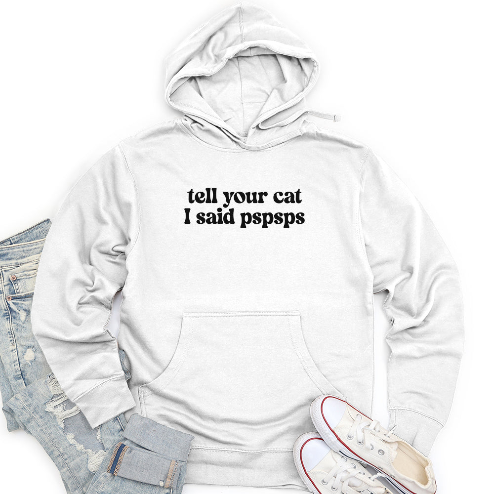 Tell Your Cat I Said Pspsps Unisex midweight hoodie