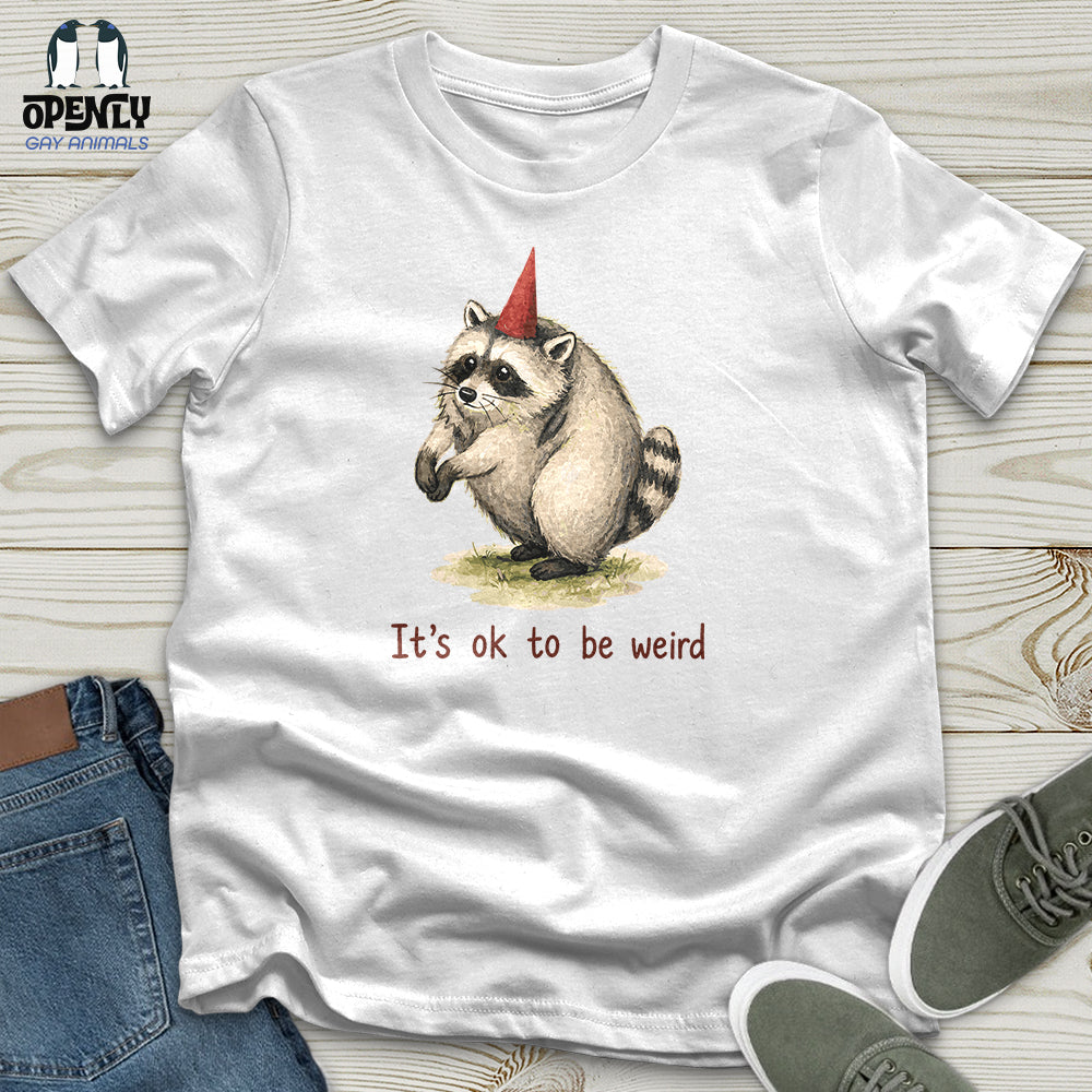 It's Ok to Be Weird Unisex T-Shirt