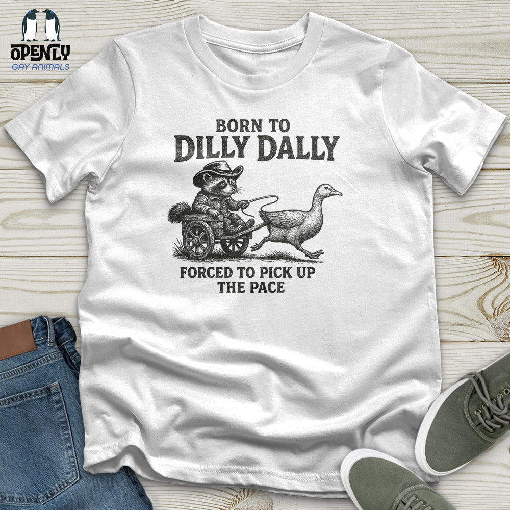 Born to Dilly Dally Unisex T-Shirt