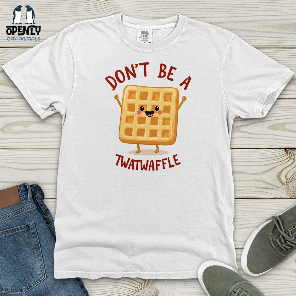 Don't Be a Twat-Waffle Heavy Cotton Comfort Colors Tee