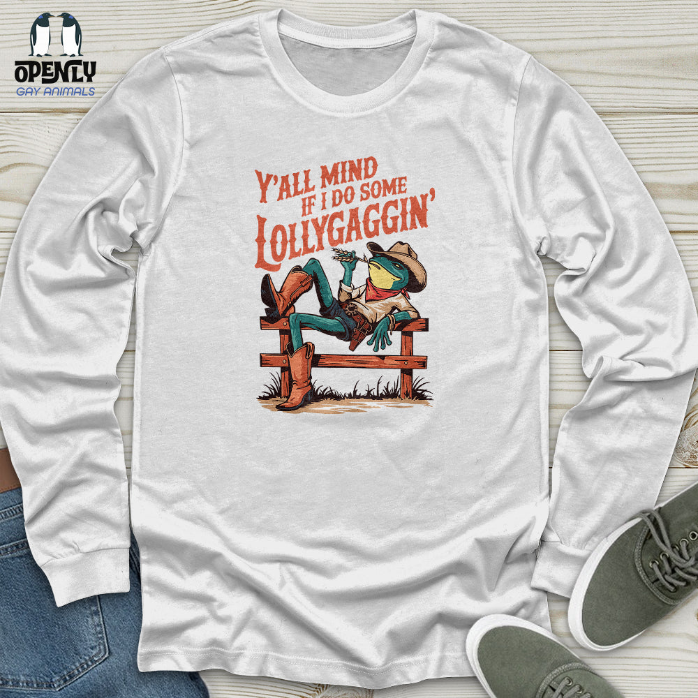 Y'all Mind if I Do Some Lollygaggin Unisex Long Sleeve Tee