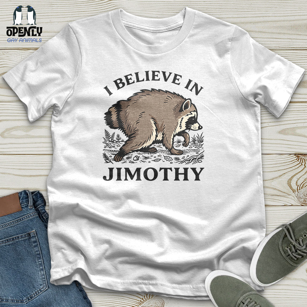 I Believe in Jimothy Unisex T-Shirt