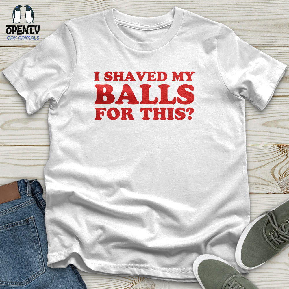 I Shaved My Balls Unisex T-Shirt