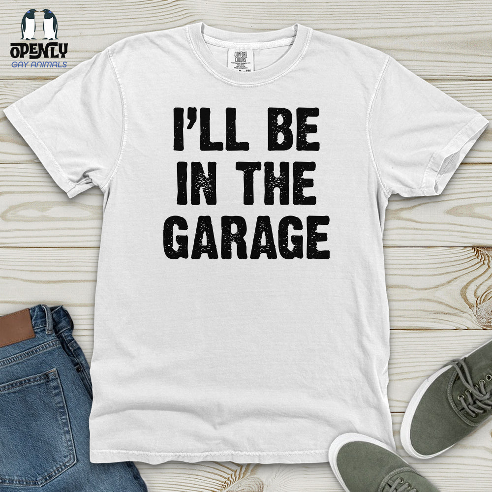 I'll Be in the Garage Heavy Cotton Comfort Colors Tee