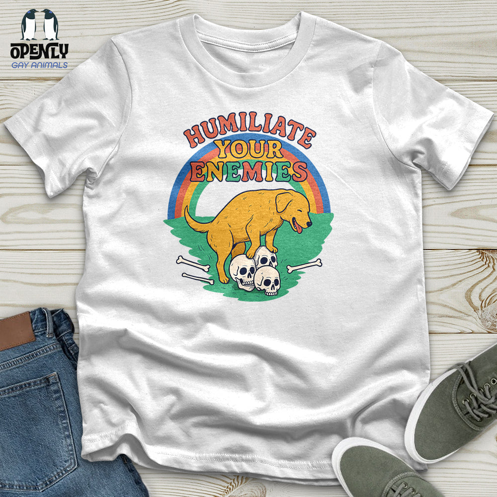 Humiliate Your Enemies Unisex T-Shirt