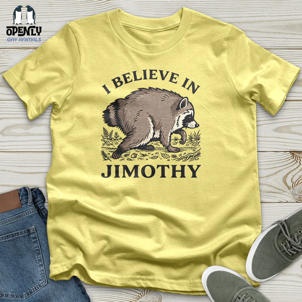 I Believe in Jimothy Unisex T-Shirt