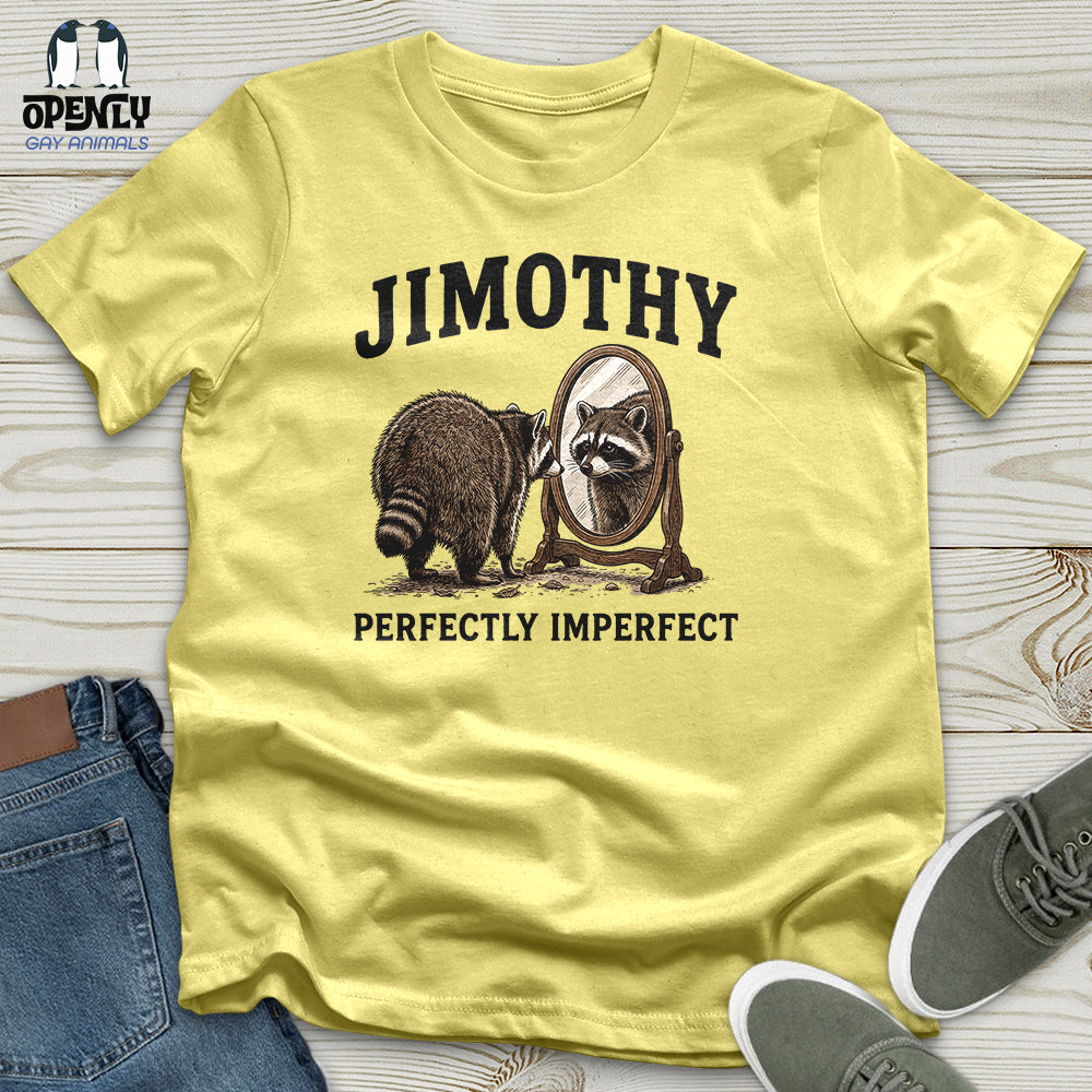Jimothy Perfectly Imperfect Unisex T-Shirt