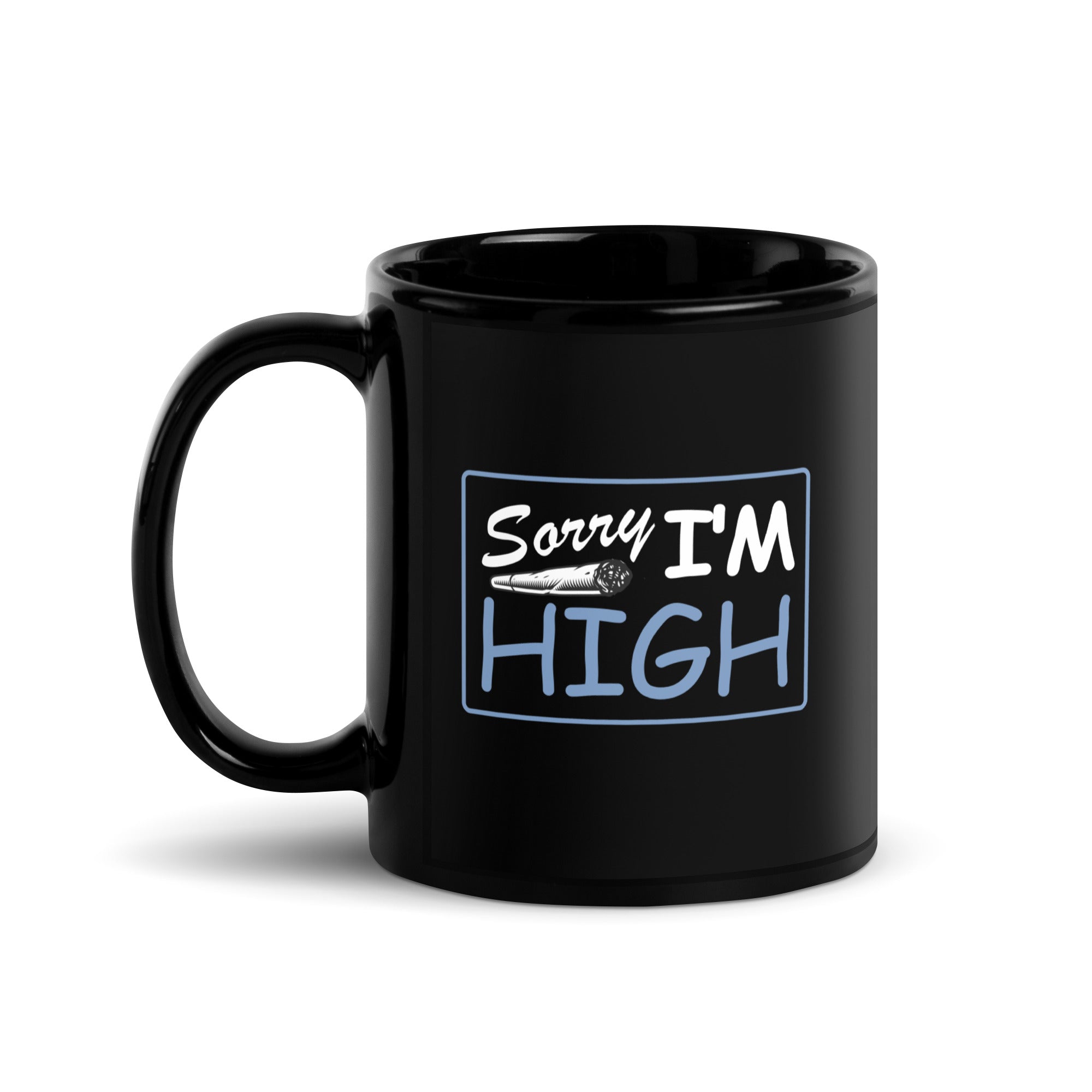 Sorry I'm High Black Glossy Mug