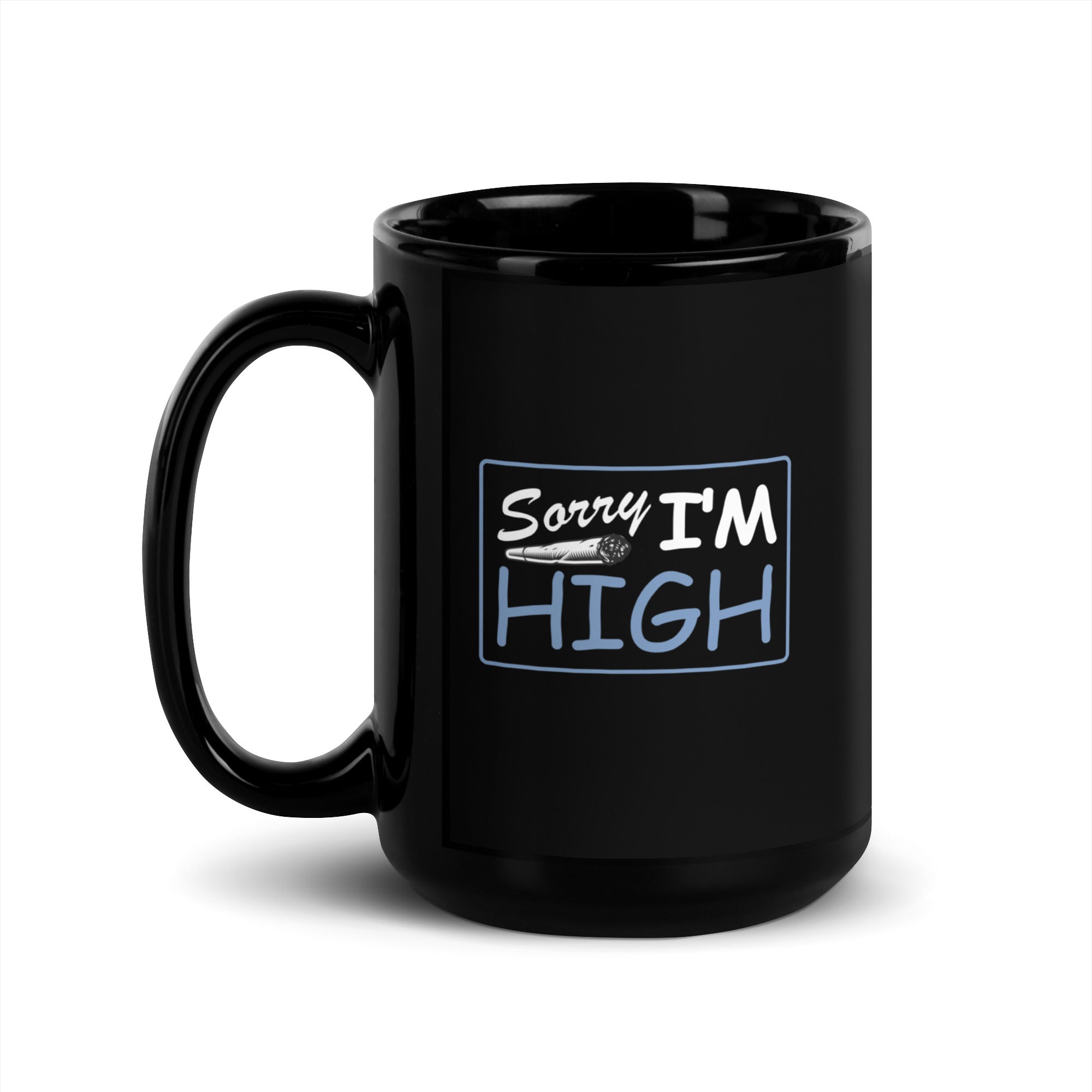 Sorry I'm High Black Glossy Mug