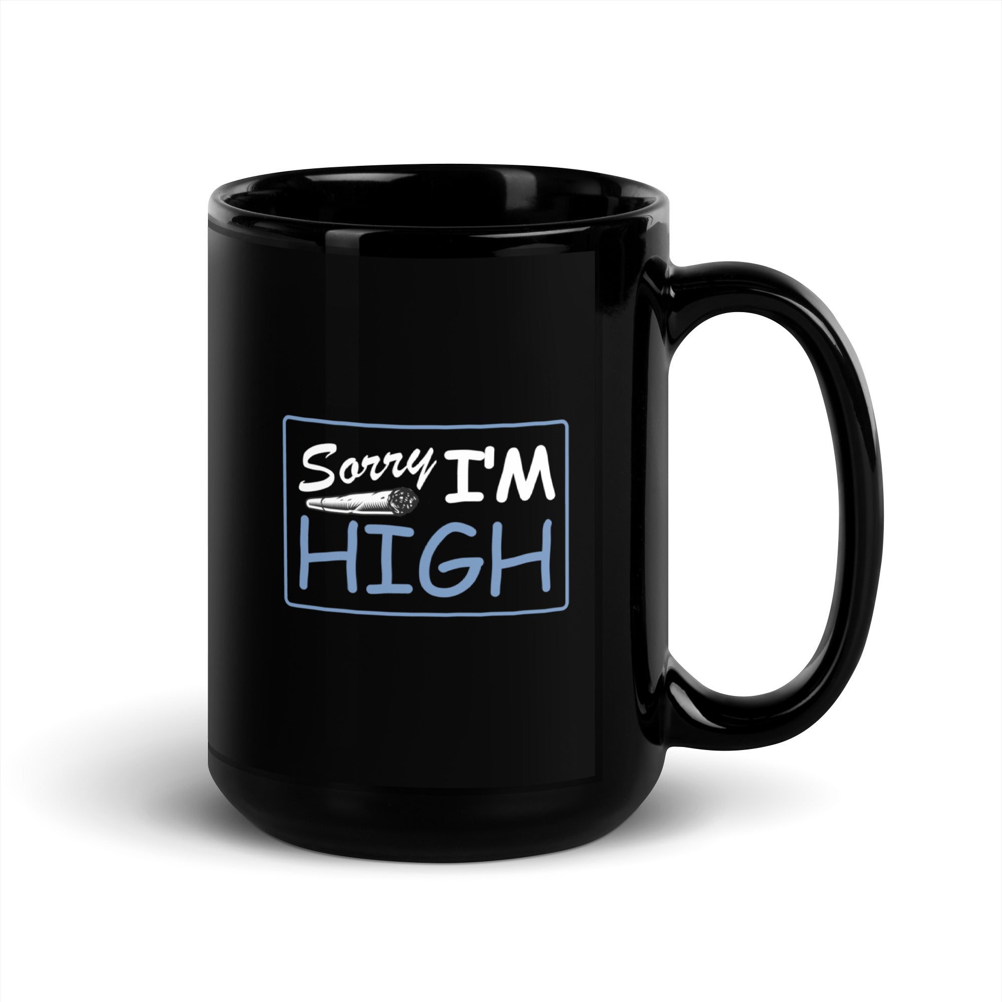 Sorry I'm High Black Glossy Mug