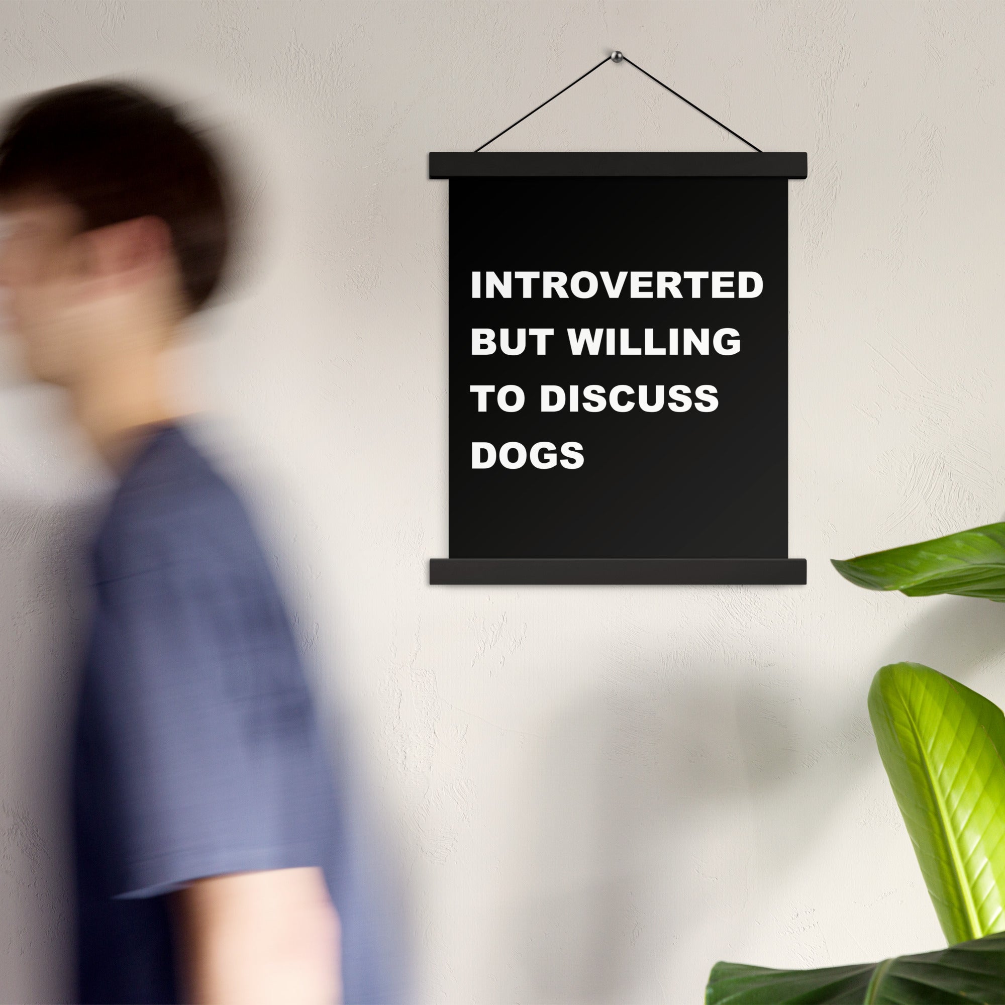 Introverted but willing to discuss dogs Poster