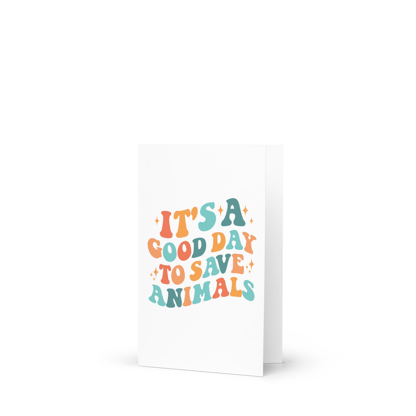 It's A Good Day To Save Animals Greeting card