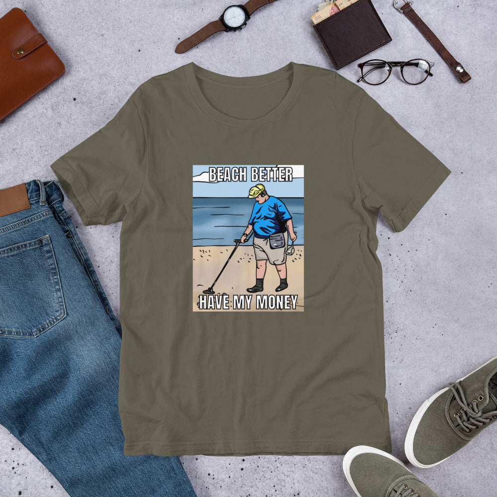 Beach Better Have My Money Unisex t-shirt