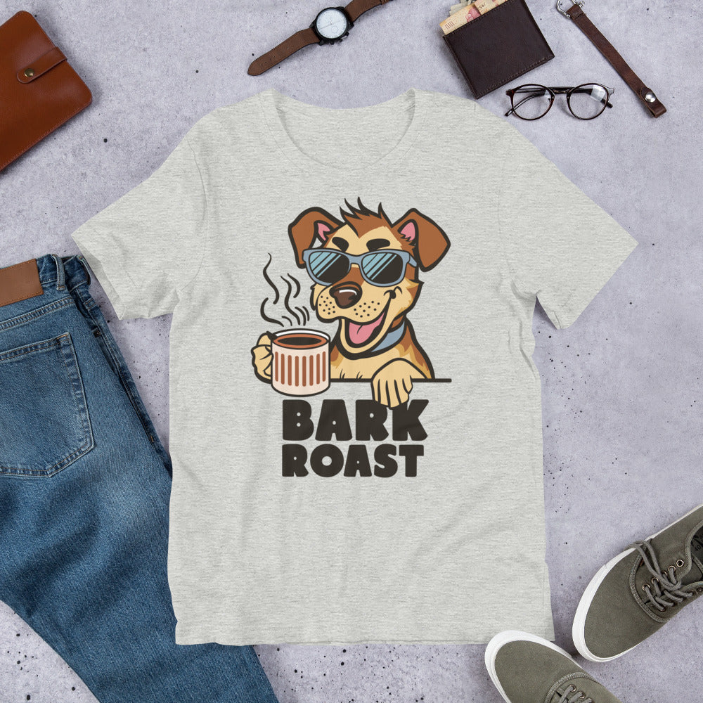 Bark Roast Unisex t-shirt