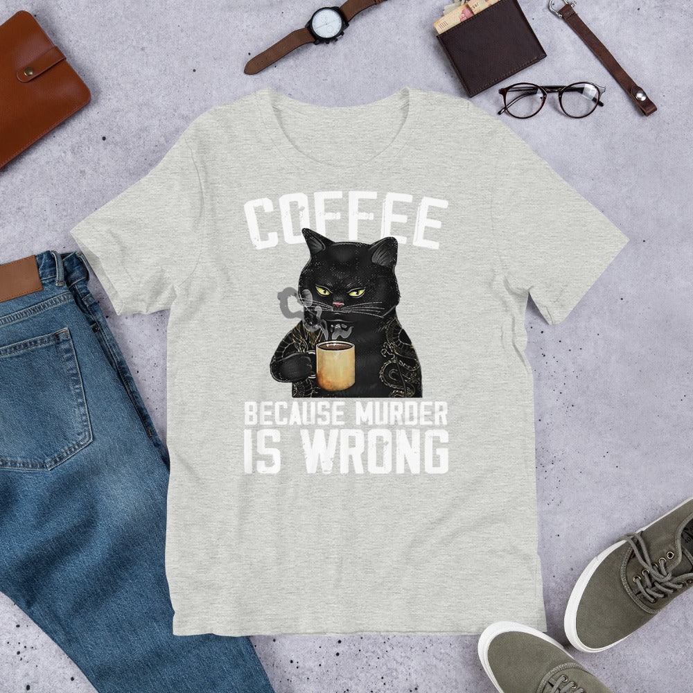 Coffee Because Murder Is Wrong Unisex t-shirt