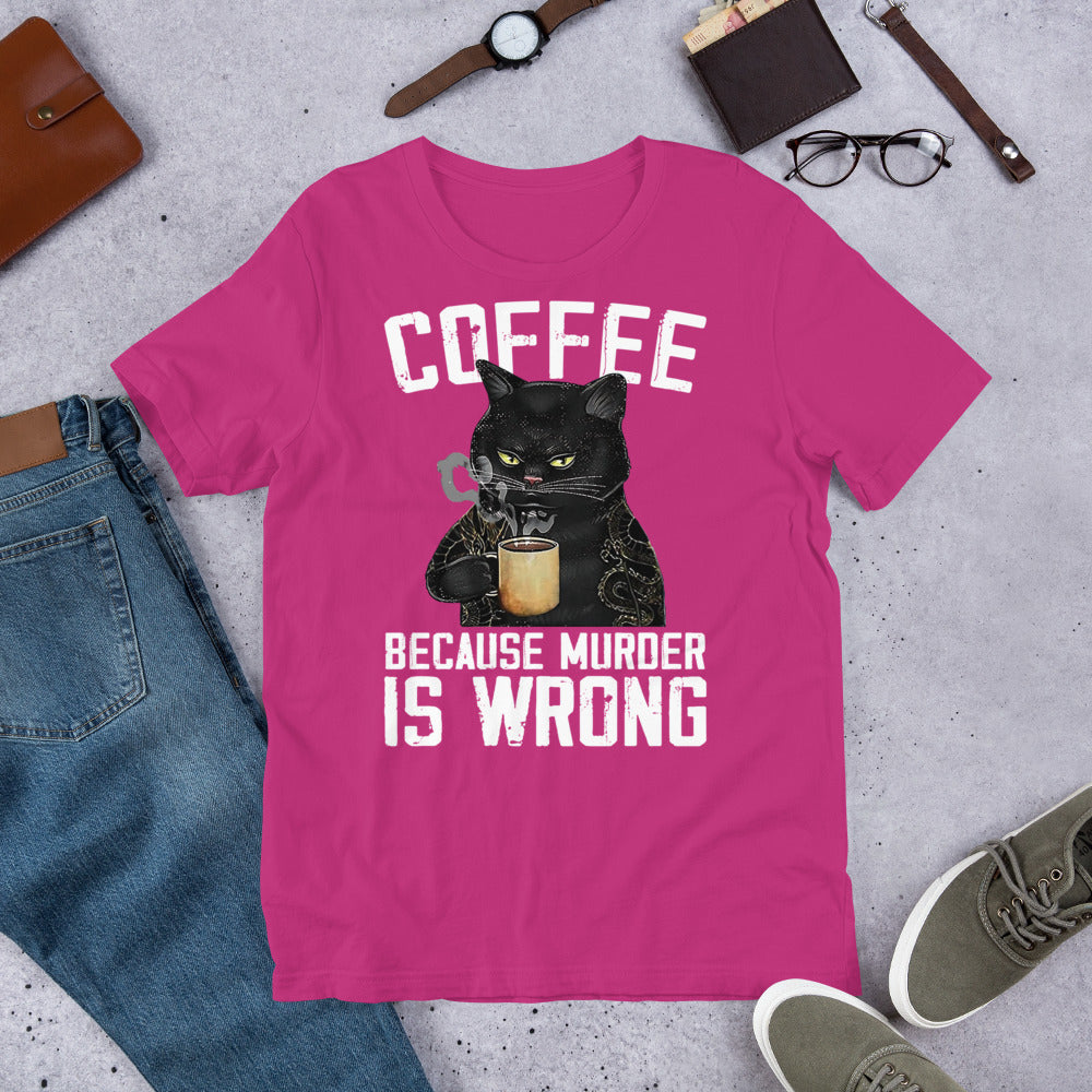 Coffee Because Murder Is Wrong Unisex t-shirt