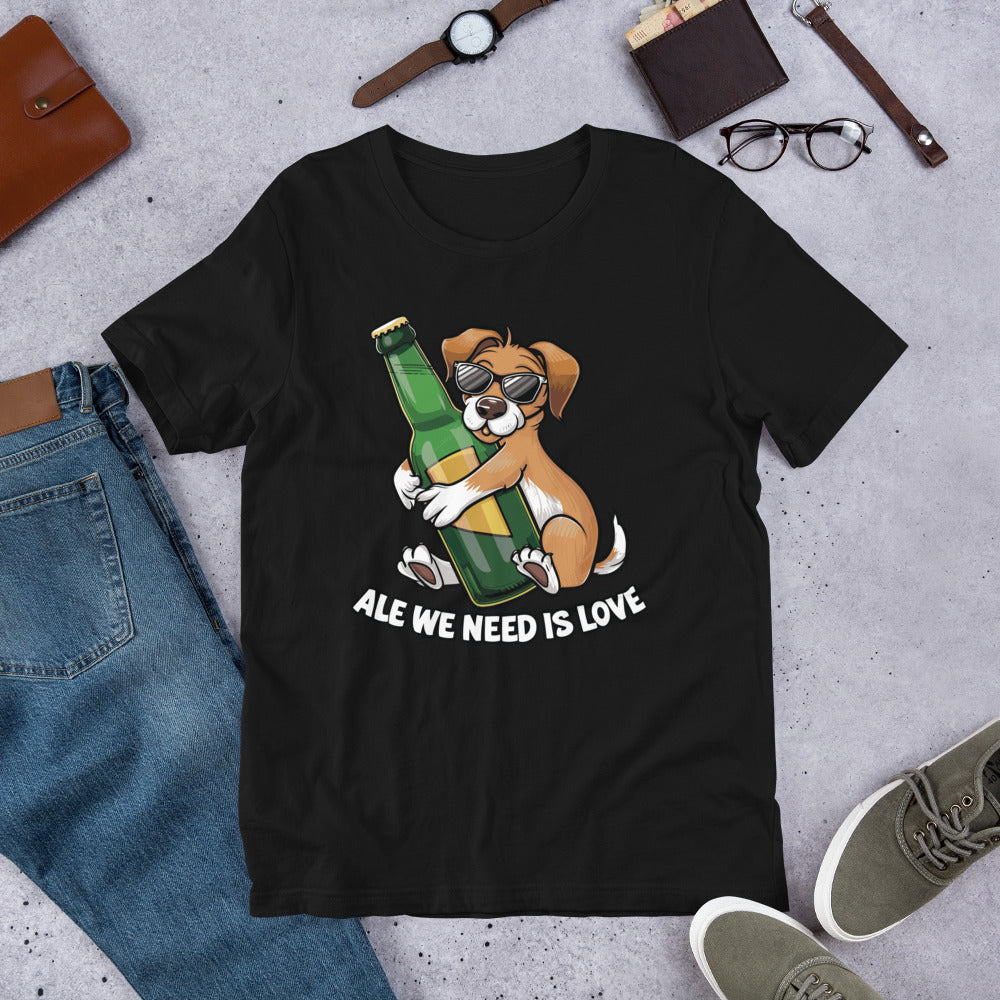 Ale We Need is LoveUnisex t-shirt