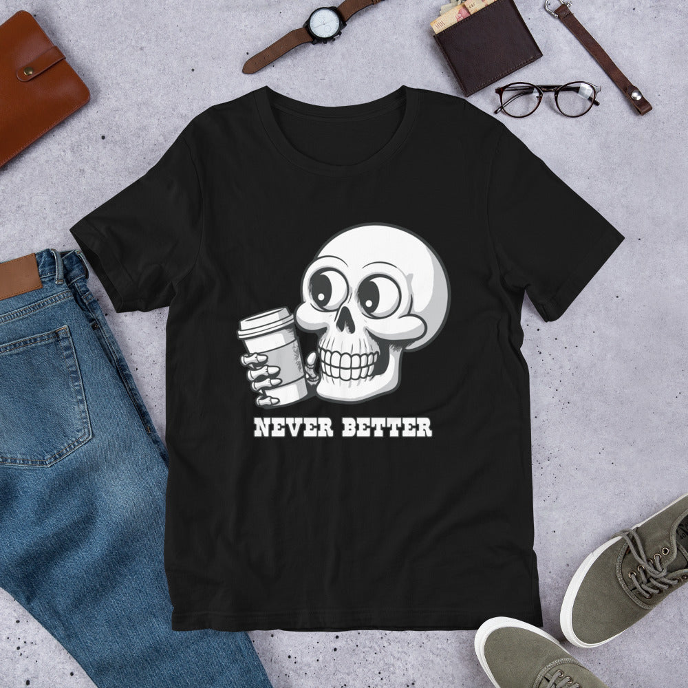 Never Better Unisex t-shirt