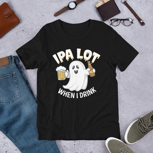 IPA Lot When I Drink Unisex t-shirt