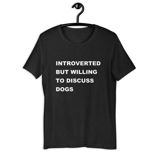Introverted, But Dogs Unisex T-Shirt