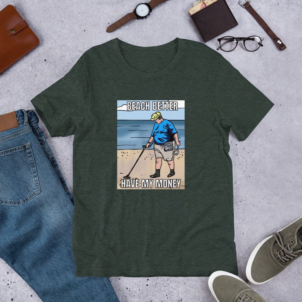 Beach Better Have My Money Unisex t-shirt