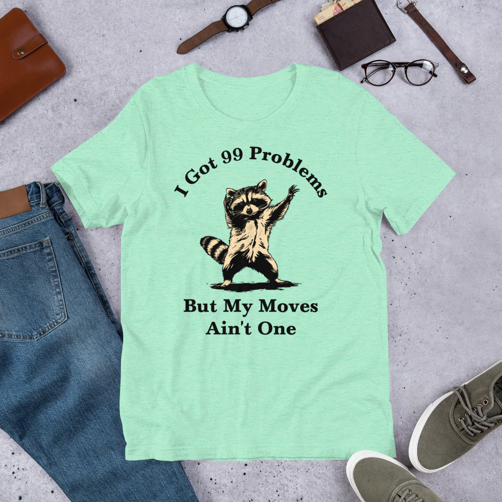 I got 99 problems Unisex t-shirt